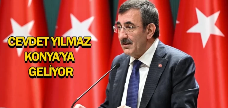 Cevdet Yılmaz Konya’ya geliyor