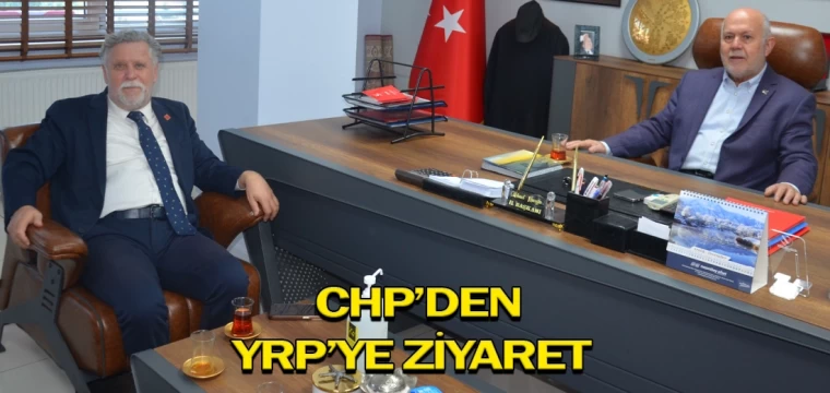 CHP’den, YRP’ye ziyaret