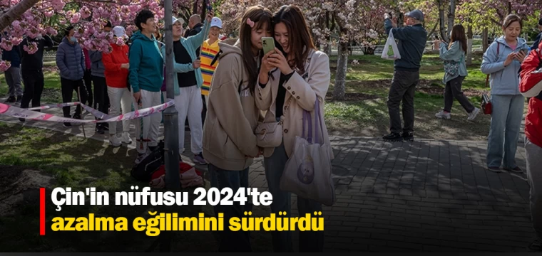 Çin'in nüfusu 2024'te azalma eğilimini sürdürdü