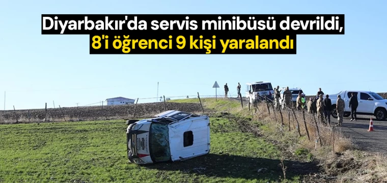 Diyarbakır'da servis minibüsü devrildi, 8'i öğrenci 9 kişi yaralandı