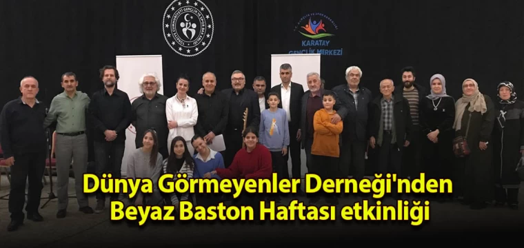 Dünya Görmeyenler Derneği'nden Beyaz Baston Haftası etkinliği