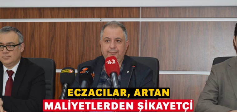 Eczacılar, artan maliyetlerden şikayetçi