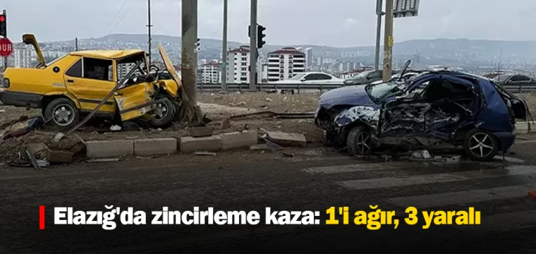 Elazığ'da zincirleme kaza: 1'i ağır, 3 yaralı