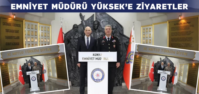 Emniyet Müdürü Yüksek’e Ziyaretler