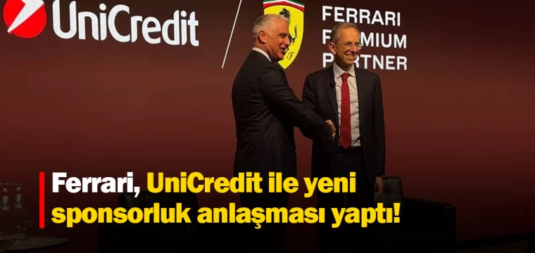 Ferrari, UniCredit ile yeni sponsorluk anlaşması yaptı!