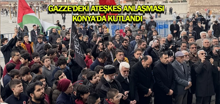 Gazze'deki ateşkes anlaşması Konya'da kutlandı