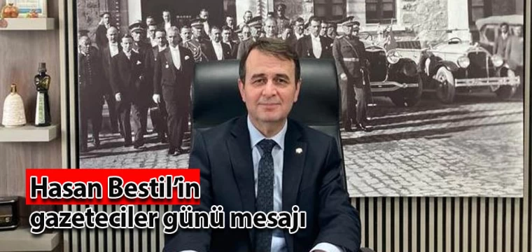 Hasan Bestil’in gazeteciler günü mesajı