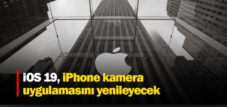 iOS 19, iPhone kamera uygulamasını yenileyecek