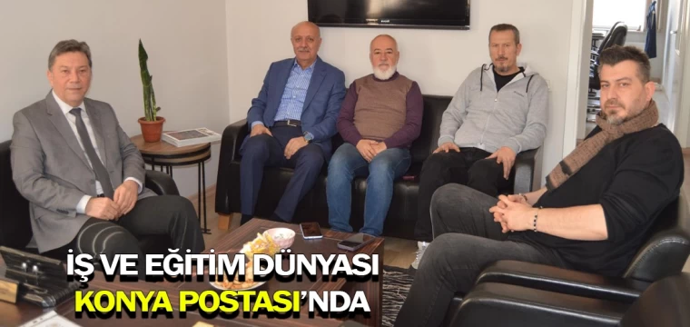 İş ve eğitim dünyası Konya Postası’nda