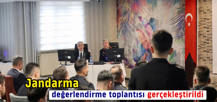 Jandarma değerlendirme toplantısı gerçekleştirildi