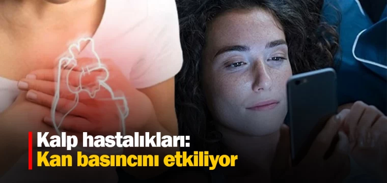 Kalp hastalıkları: Kan basıncını etkiliyor