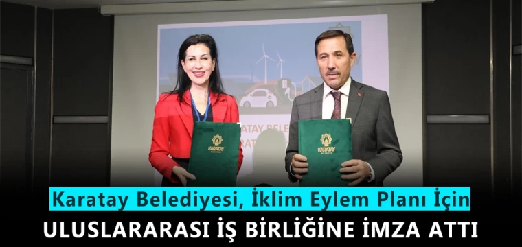 Karatay Belediyesi, İklim Eylem Planı İçin Uluslararası İş Birliğine İmza Attı