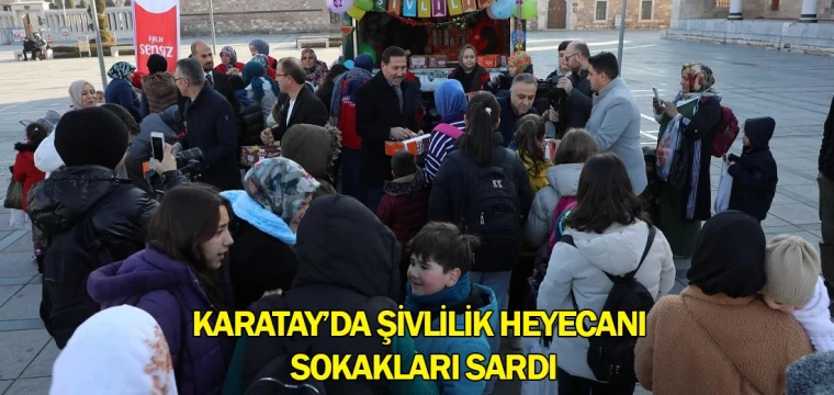 Karatay’da Şivlilik heyecanı sokakları sardı