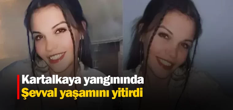 Kartalkaya yangınında Şevval yaşamını yitirdi