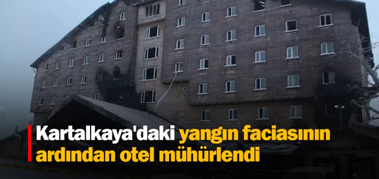 Kartalkaya'daki yangın faciasının ardından otel mühürlendi