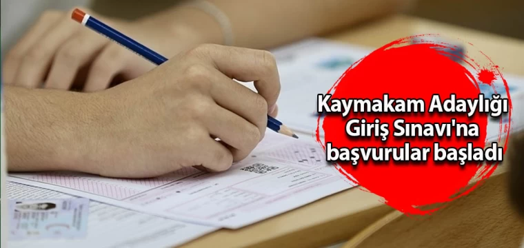 Kaymakam Adaylığı Giriş Sınavı'na başvurular başladı