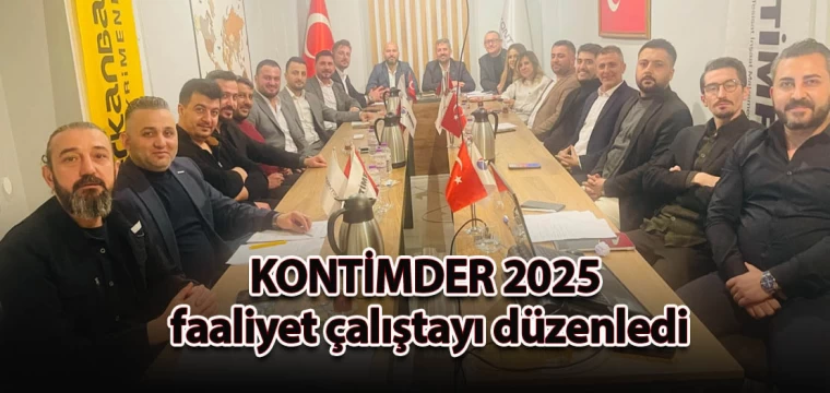 KONTİMDER 2025 faaliyet çalıştayı düzenledi