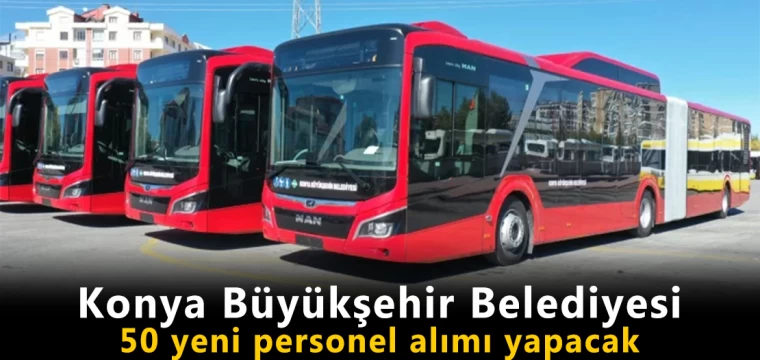 Konya Büyükşehir Belediyesi 50 yeni personel alımı yapacak