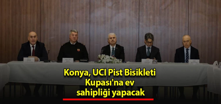 Konya, UCI Pist Bisikleti Kupası'na ev sahipliği yapacak