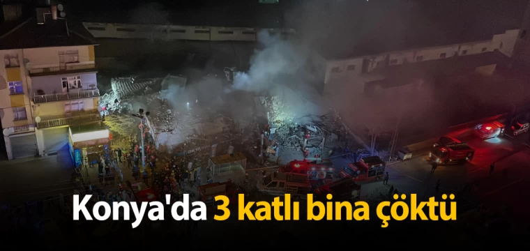 Konya'da 3 katlı bina çöktü