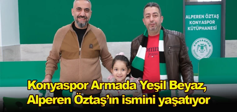 Konyaspor Armada Yeşil Beyaz, Alperen Öztaş’ın ismini yaşatıyor