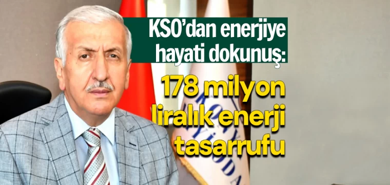 KSO’dan enerjiye hayati dokunuş: 178 milyon liralık enerji tasarrufu