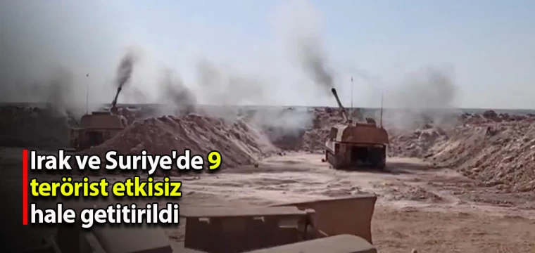 Kuzey Irak ve Suriye'de 9 terörist etkisiz