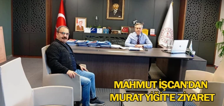 Mahmut İşcan'dan Murat Yiğit’e ziyaret