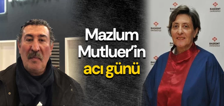 Mazlum Mutluer’in acı günü