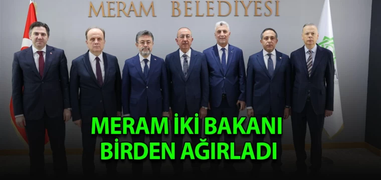 Meram iki Bakanı birden ağırladı