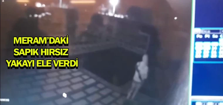 Meram’daki sapık hırsız yakayı ele verdi