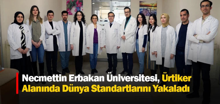 Necmettin Erbakan Üniversitesi, Ürtiker Alanında Dünya Standartlarını Yakaladı