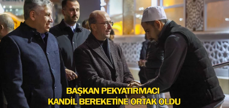 Pekyatırmacı kandil bereketine ortak oldu