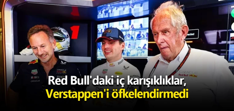 Red Bull'daki iç karışıklıklar, Verstappen'i öfkelendirmedi