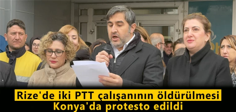 Rize'de iki PTT çalışanının öldürülmesi, Konya'da protesto edildi