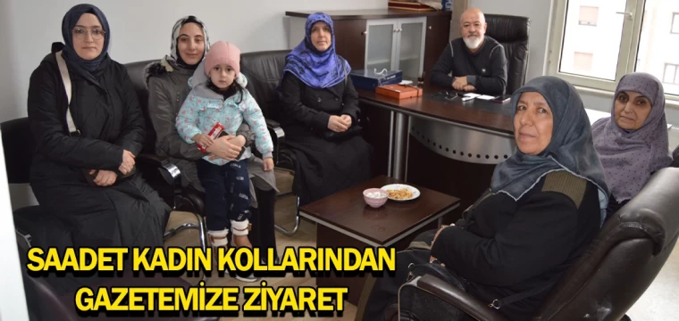 Saadet Kadın Kollarından gazetemize ziyaret