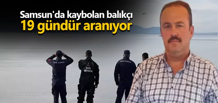 Samsun'da kaybolan balıkçı 19 gündür aranıyor