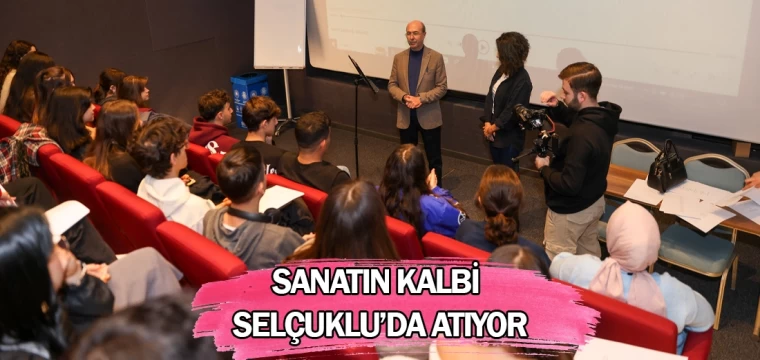 Sanatın kalbi Selçuklu’da atıyor