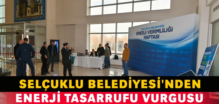 Selçuklu Belediyesi'nden Enerji Tasarrufu Vurgusu