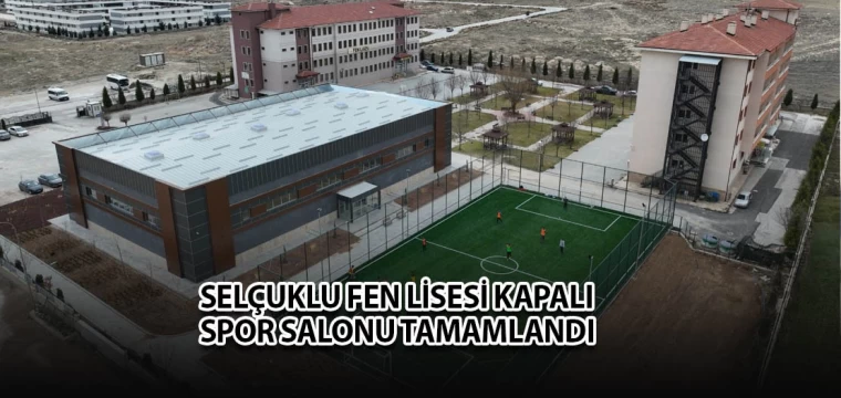 Selçuklu fen lisesi kapalı spor salonu tamamlandı