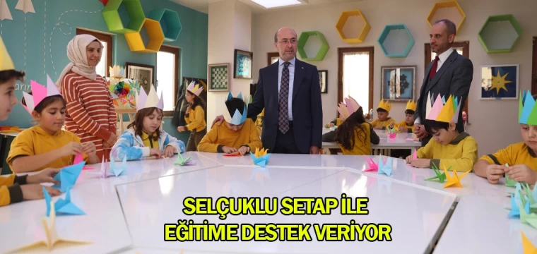 Selçuklu SETAP ile eğitime destek veriyor