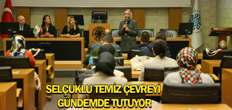 Selçuklu temiz çevreyi gündemde tutuyor