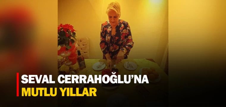 SEVAL CERRAHOĞLU’NA MUTLU YILLAR