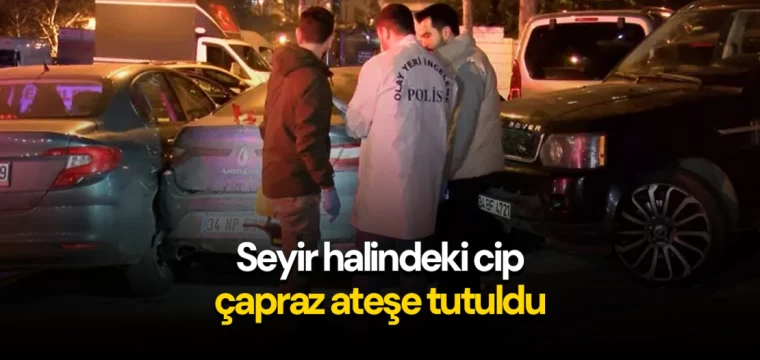 Seyir halindeki cip çapraz ateşe tutuldu