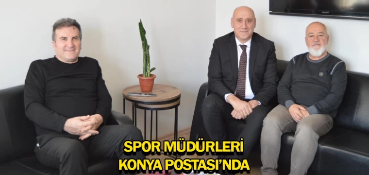 Spor müdürleri Konya Postası’nda