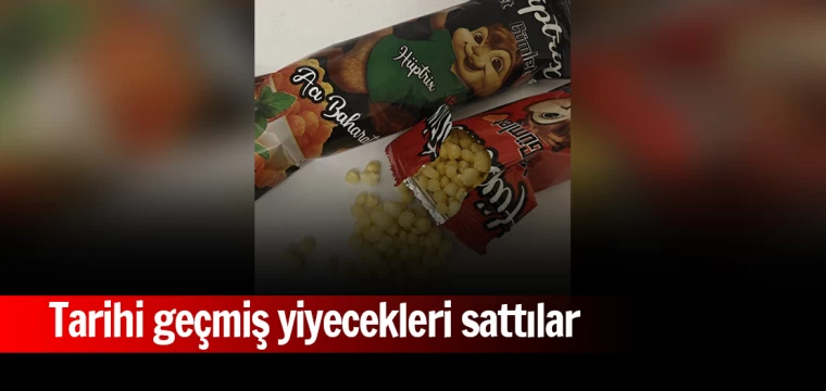 Tarihi geçmiş yiyecekleri sattılar