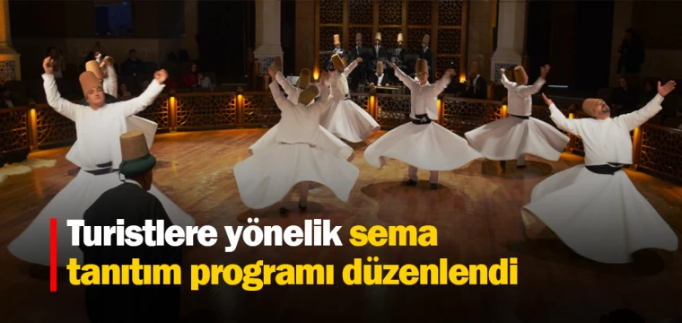 Turistlere yönelik sema tanıtım programı düzenlendi