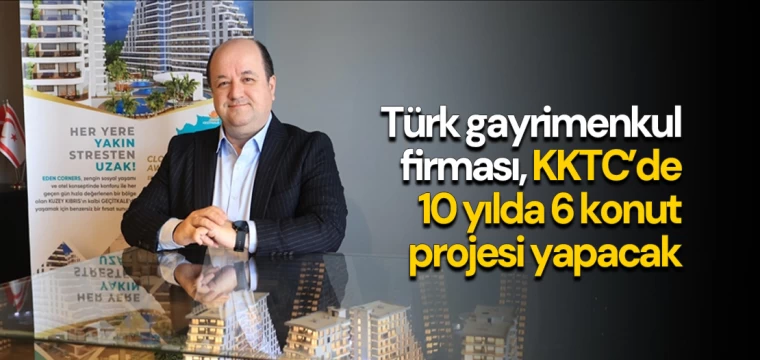 Türk gayrimenkul firması, KKTC’de 10 yılda 6 konut projesi yapacak