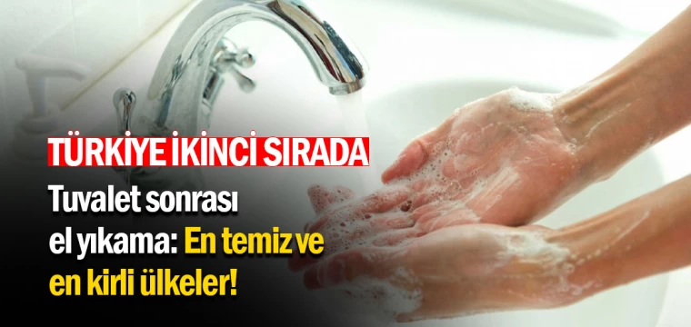 Tuvalet sonrası el yıkama: En temiz ve en kirli ülkeler!