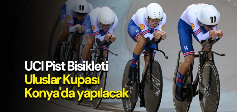 UCI Pist Bisikleti Uluslar Kupası Konya'da yapılacak